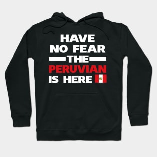 Have No Fear The Peruvian Is Here Proud Hoodie